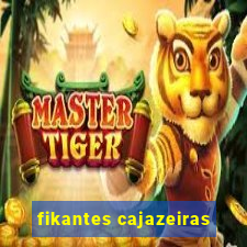 fikantes cajazeiras